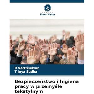 Vettriselvan, R Bezpieczeństwo i higiena pracy w przemyśle tekstylnym Vettriselvan, R Bezpieczeństwo i higiena pracy w przemyśle tekstylnym