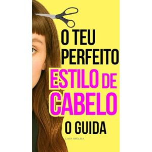 Melga, Laia Guia de Estilo de Cabelo: Como escolher o cabelo perfeito para cada formato de rosto Melga, Laia Guia de Estilo de Cabelo: Como escolher o cabelo perfeito para cada formato de rosto