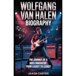 Carter, Jaxon Wolfgang Van Halen Biography: The Journey of a Rock Innovator – From Legacy to Legacy Carter, Jaxon Wolfgang Van Halen Biography: The Journey of a Rock Innovator – From Legacy to Legacy