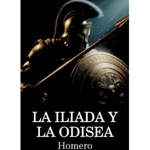 Homero La Ilíada y La Odisea Homero La Ilíada y La Odisea