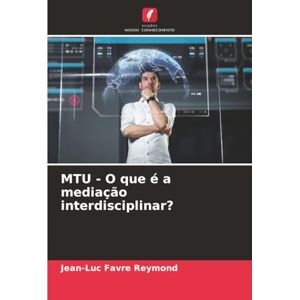 Favre Reymond, Jean-Luc MTU O que é a mediação interdisciplinar? Favre Reymond, Jean-Luc MTU O que é a mediação interdisciplinar?
