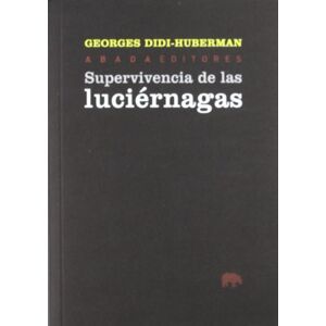 Didi-Huberman, Georges Supervivencia de las luciérnagas Didi-Huberman, Georges Supervivencia de las luciérnagas