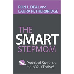 Petherbridge Smart Stepmom: Practical Steps to Help You Thrive Petherbridge Smart Stepmom: Practical Steps to Help You Thrive