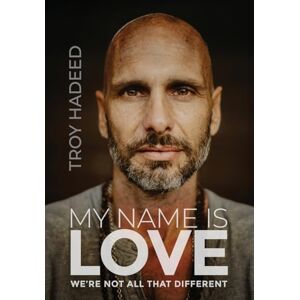 Hadeed, Troy My Name Is Love: We're Not All That Different Hadeed, Troy My Name Is Love: We're Not All That Different