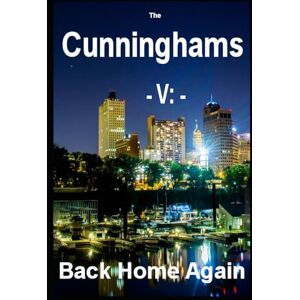 Hopkins, J. M. The Cunninghams V:: Back Home Again (The Cunninghams Saga) Hopkins, J. M. The Cunninghams V:: Back Home Again (The Cunninghams Saga)