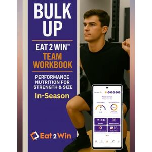Dietitian, Inc., My Sports Bulk Up: In-Season Team Workbook – Performance Fuel to Maintain Strength & Size Dietitian, Inc., My Sports Bulk Up: In-Season Team Workbook – Performance Fuel to Maintain Strength & Size