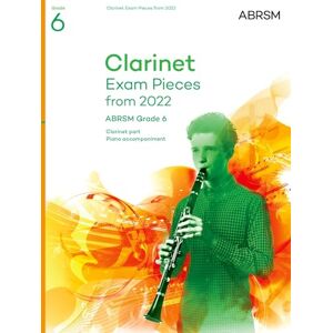 ABRSM Clarinet Exam Pieces from 2022, Grade 6: Selected from the syllabus from 2022. Clarinet Part & Piano Accompaniment ( Exam Pieces) ABRSM Clarinet Exam Pieces from 2022, Grade 6: Selected from the syllabus from 2022. Clarinet Part & Piano Accompaniment ( Exam Pieces)