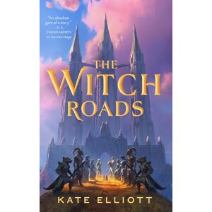 Elliott, Kate The Witch Roads: 1 Elliott, Kate The Witch Roads: 1