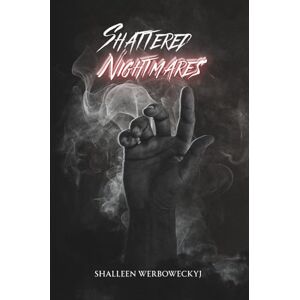 Werboweckyj, Shalleen Shattered Nightmares. (Paranormal Romance) Werboweckyj, Shalleen Shattered Nightmares. (Paranormal Romance)
