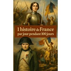 MouraEnigme 1 Histoire de France par jour pendant 100 jours: La France en cent récits — un parcours de mémoire et de grandeur. MouraEnigme 1 Histoire de France par jour pendant 100 jours: La France en cent récits — un parcours de mémoire et de grandeur.