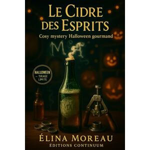 Moreau, Elina Le cidre des esprits: cosy mystery Halloween quand la mousse révèle un nom Moreau, Elina Le cidre des esprits: cosy mystery Halloween quand la mousse révèle un nom