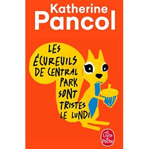 Pancol, Katherine Les ecureuil de Central Park sont tristes le lundi (Litterature & Documents) Pancol, Katherine Les ecureuil de Central Park sont tristes le lundi (Litterature & Documents)