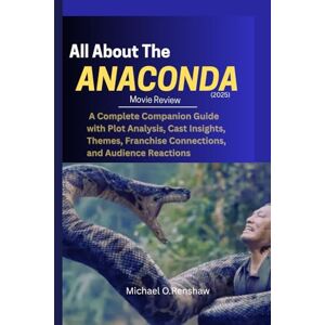 O.Renshaw, Michael All ABOUT THE ANACONDA(2025) MOVIE REVIEW: A Complete Companion Guide with Plot Breakdown, Cast Insights, Behind-the-Scenes Trivia, Themes, and Cultural Impact O.Renshaw, Michael All ABOUT THE ANACONDA(2025) MOVIE REVIEW: A Complete Companion Guide with Plot Breakdown, Cast Insights, Behind-the-Scenes Trivia, Themes, and Cultural Impact