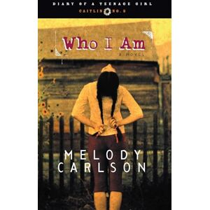 Carlson, Melody Who I Am: Caitlin: Book 3 (Diary of a Teenage Girl: Caitlin) Carlson, Melody Who I Am: Caitlin: Book 3 (Diary of a Teenage Girl: Caitlin)