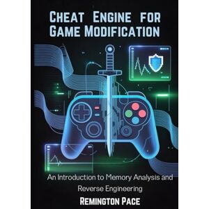 Remington Cheat Engine for Game Modification: An Introduction to Memory Analysis and Reverse Engineering Remington Cheat Engine for Game Modification: An Introduction to Memory Analysis and Reverse Engineering