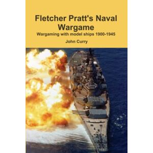 Pratt, Fletcher Fletcher Pratt's Naval Wargame: Wargaming with model ships 1900-1945 (History Wargaming Project: Naval) Pratt, Fletcher Fletcher Pratt's Naval Wargame: Wargaming with model ships 1900-1945 (History Wargaming Project: Naval)