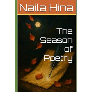 Hina, Naila The Season of Poetry Hina, Naila The Season of Poetry