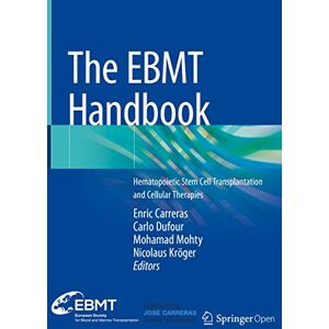 The EBMT Handbook: Hematopoietic Stem Cell Transplantation and Cellular Therapies The EBMT Handbook: Hematopoietic Stem Cell Transplantation and Cellular Therapies