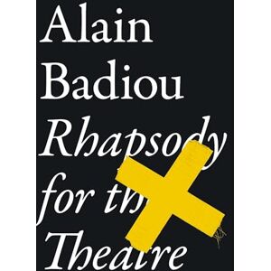 Badiou, Alain Rhapsody For The Theatre Badiou, Alain Rhapsody For The Theatre