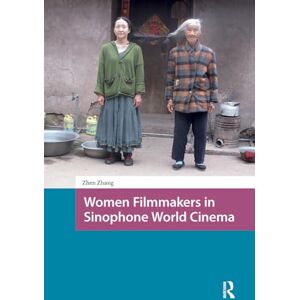 Zhang, Zhen Women Filmmakers in Sinophone World Cinema (Asian Visual Cultures) Zhang, Zhen Women Filmmakers in Sinophone World Cinema (Asian Visual Cultures)