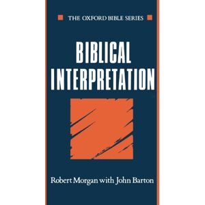 Morgan, Robert Biblical Interpretation (Oxford Bible Series) Morgan, Robert Biblical Interpretation (Oxford Bible Series)