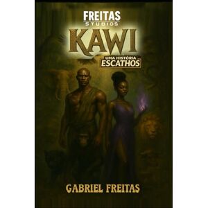 FREITAS, GABRIEL KAWI: UMA HISTÓRIA ESCATHOS (ESCATHOVERSO / FREITAS STUDIOS) FREITAS, GABRIEL KAWI: UMA HISTÓRIA ESCATHOS (ESCATHOVERSO / FREITAS STUDIOS)