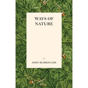 Burroughs, John Ways of Nature Burroughs, John Ways of Nature