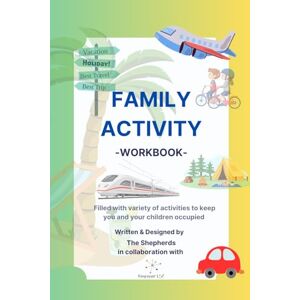 Shepherd, Mrs Mia Family Activity Travel Workbook: Travel activity workbook for the whole family to enjoy and create unforgettable memories Shepherd, Mrs Mia Family Activity Travel Workbook: Travel activity workbook for the whole family to enjoy and create unforgettable memories