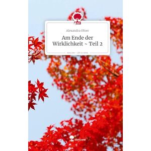 Ofner, Alexandra Am Ende der Wirklichkeit ~ Teil 2. Life is a Story story.one Ofner, Alexandra Am Ende der Wirklichkeit ~ Teil 2. Life is a Story story.one