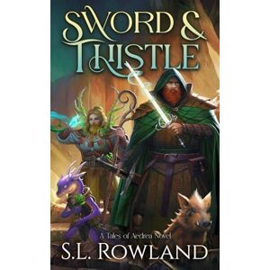 Rowland, S.L. Sword & Thistle: A Cozy Fantasy Adventure (Tales of Aedrea) Rowland, S.L. Sword & Thistle: A Cozy Fantasy Adventure (Tales of Aedrea)
