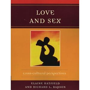Hatfield, Elaine Love and Sex: Cross-Cultural Perspectives Hatfield, Elaine Love and Sex: Cross-Cultural Perspectives