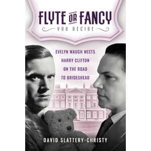 Slattery-Christy, David Flyte or Fancy: Evelyn Waugh Meets Harry Clifton on the Road to Brideshead Slattery-Christy, David Flyte or Fancy: Evelyn Waugh Meets Harry Clifton on the Road to Brideshead