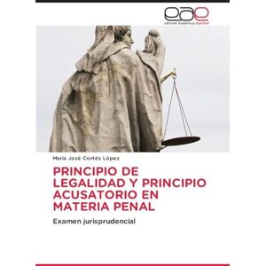Cortes Lopez, Maria Jose Principio de Legalidad Y Principio Acusatorio En Materia Penal: Examen jurisprudencial Cortes Lopez, Maria Jose Principio de Legalidad Y Principio Acusatorio En Materia Penal: Examen jurisprudencial