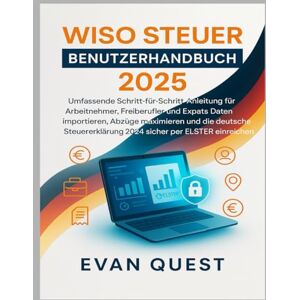 Garmin WISO STEUER BENUTZERHANDBUCH 2025: Schritt-für-Schritt-Anleitung für Arbeitnehmer, Freiberufler und Expats – Daten importieren, Abzüge maximieren und die Steuererklärung 2024 per ELSTER einreichen Garmin WISO STEUER BENUTZERHANDBUCH 2025: Schritt-für-Schritt-Anleitung für Arbeitnehmer, Freiberufler und Expats – Daten importieren, Abzüge maximieren und die Steuererklärung 2024 per ELSTER einreichen