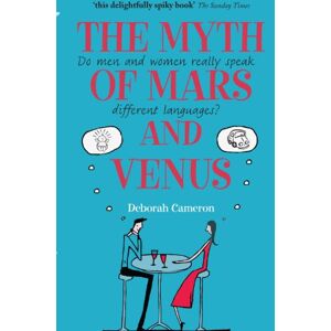 Cameron, Deborah The Myth of Mars and Venus: Do Men and Women Really Speak Different Languages? Cameron, Deborah The Myth of Mars and Venus: Do Men and Women Really Speak Different Languages?