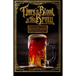 Chapman, Clay McLeod There's Blood In This Brew: A Books & Brews Anthology Chapman, Clay McLeod There's Blood In This Brew: A Books & Brews Anthology