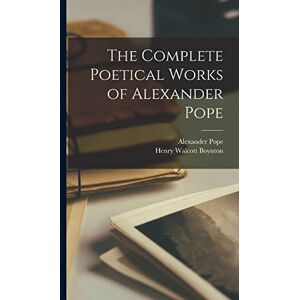 Boynton, Henry Walcott The Complete Poetical Works of Alexander Pope Boynton, Henry Walcott The Complete Poetical Works of Alexander Pope