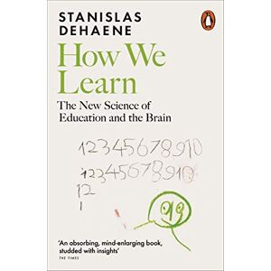 Dehaene, Stanislas How We Learn: The New Science of Education and the Brain Dehaene, Stanislas How We Learn: The New Science of Education and the Brain
