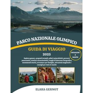 Gernot, Elara PARCO NAZIONALE OLIMPICO GUIDA DI VIAGGIO 2025: Esplora geyser, sorgenti termali, safari naturalistici, percorsi panoramici, sentieri escursionistici, ... per famiglie, attrazioni stagionali e... Gernot, Elara PARCO NAZIONALE OLIMPICO GUIDA DI VIAGGIO 2025: Esplora geyser, sorgenti termali, safari naturalistici, percorsi panoramici, sentieri escursionistici, ... per famiglie, attrazioni stagionali e...