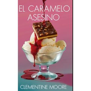 Moore, Clementine El Caramelo Asesino: Misterio Acogedor (Misterios Acogedores de Ginger Burnet) Moore, Clementine El Caramelo Asesino: Misterio Acogedor (Misterios Acogedores de Ginger Burnet)