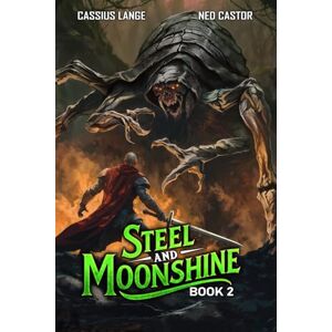 Lange, Cassius Steel and Moonshine: Book 2 Lange, Cassius Steel and Moonshine: Book 2