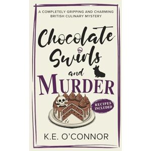 O'Connor, K.E. Chocolate Swirls and Murder: 2 (Holly Holmes Culinary Mystery Series) O'Connor, K.E. Chocolate Swirls and Murder: 2 (Holly Holmes Culinary Mystery Series)