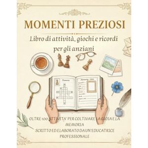 Pellegrini, Anna Momenti preziosi: Libro di attività, giochi e ricordi Pellegrini, Anna Momenti preziosi: Libro di attività, giochi e ricordi