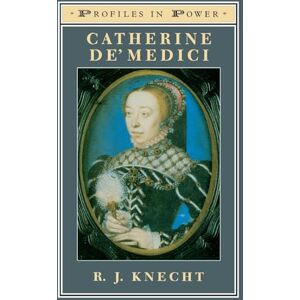 Knecht, R J Catherine de'Medici (Profiles In Power) Knecht, R J Catherine de'Medici (Profiles In Power)