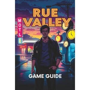 Parham, Raymond RUE VALLEY GAME GUIDE: Discover Every Hidden Location, Secret Quest, Collectible, and Expert Tactic for Maximum Gameplay Success Parham, Raymond RUE VALLEY GAME GUIDE: Discover Every Hidden Location, Secret Quest, Collectible, and Expert Tactic for Maximum Gameplay Success