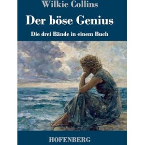 Collins, Wilkie Der böse Genius: Die drei Bände in einem Buch Collins, Wilkie Der böse Genius: Die drei Bände in einem Buch