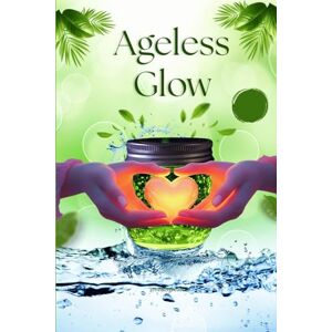 abb “Ageless Glow: The Complete Science-Backed Guide to Radiant Skin and Youthful Aging”: “70 Chapters of Skincare, Lifestyle, and Mindset Secrets to ... Boost Collagen, and Glow from Within” abb “Ageless Glow: The Complete Science-Backed Guide to Radiant Skin and Youthful Aging”: “70 Chapters of Skincare, Lifestyle, and Mindset Secrets to ... Boost Collagen, and Glow from Within”