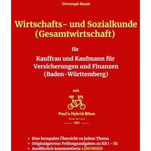 Basek, Christoph Wirtschafts- und Sozialkunde (Gesamtwirtschaft) für Kauffrau und Kaufmann für Versicherungen und Finanzen (Baden-Württemberg) Basek, Christoph Wirtschafts- und Sozialkunde (Gesamtwirtschaft) für Kauffrau und Kaufmann für Versicherungen und Finanzen (Baden-Württemberg)