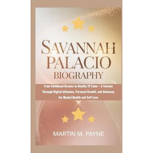 M. Payne, Martin SAVANNAH PALACIO BIOGRAPHY: From Childhood Dreams to Reality TV Fame – A Journey Through Digital Influence, Personal Growth, and Advocacy for Mental Health and Self-Love M. Payne, Martin SAVANNAH PALACIO BIOGRAPHY: From Childhood Dreams to Reality TV Fame – A Journey Through Digital Influence, Personal Growth, and Advocacy for Mental Health and Self-Love