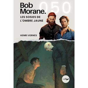 Vernes, Henri Bob Morane Les Sosies de l'Ombre Jaune: Tome 050 (Saga Bob Morane : Voyages, Récits et Aventures) Vernes, Henri Bob Morane Les Sosies de l'Ombre Jaune: Tome 050 (Saga Bob Morane : Voyages, Récits et Aventures)